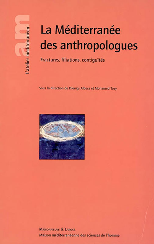 La Méditerranée des anthropologues. Fractures, filiations, contiguïtés