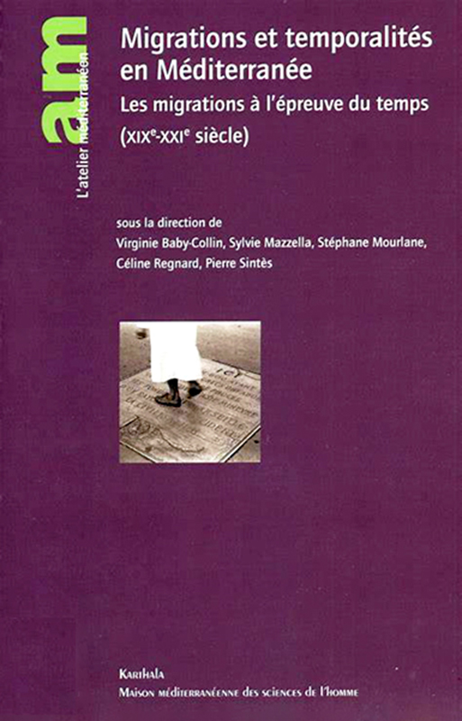 Migrations et temporalités en Méditerranée. Les migrations à l’épreuve du temps (XIXe-XXIe siècle)