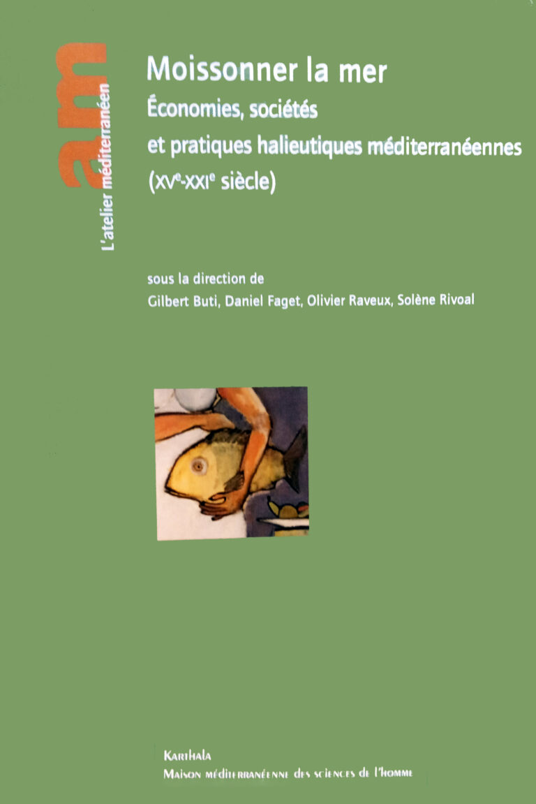 Moissonner la mer. Économies, sociétés et pratiques halieutiques méditerranéennes (XIXe-XXIe siècle)