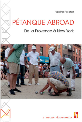 Pétanque Abroad. De la Provence à New York